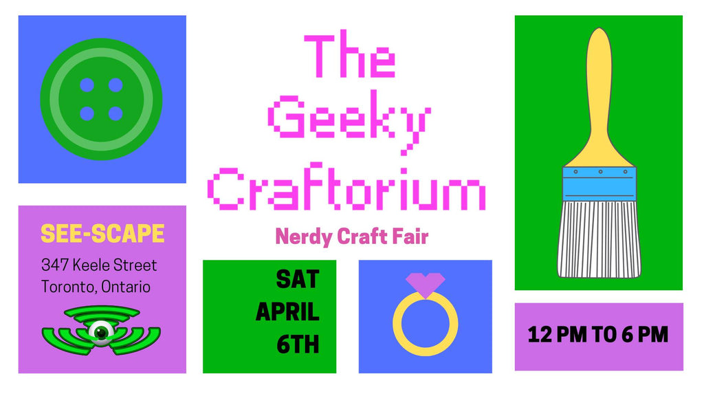The Geeky Craftorium - April 6, 2019 - 347 Keele Street