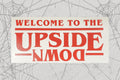 Welcome to the Upside Down Vinyl Decal 
