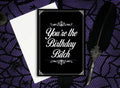 You're the Birthday Bitch Greeting Card || RIP Birthday Funeral Goth Gothic, Love, Occasion Holiday Dark Customizable